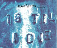 Bryan Adams : 18 'Til I Die (Single)